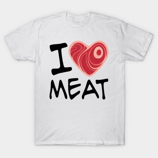 I Love Meat T-Shirt by fizzgig